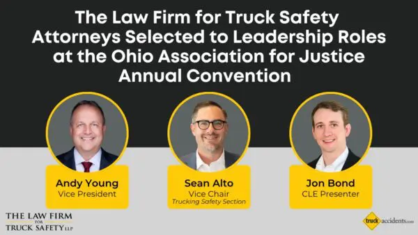 The Law Firm for Truck Safety Attorneys Selected to Leadership Roles at the Ohio Association for Justice Annual Convention