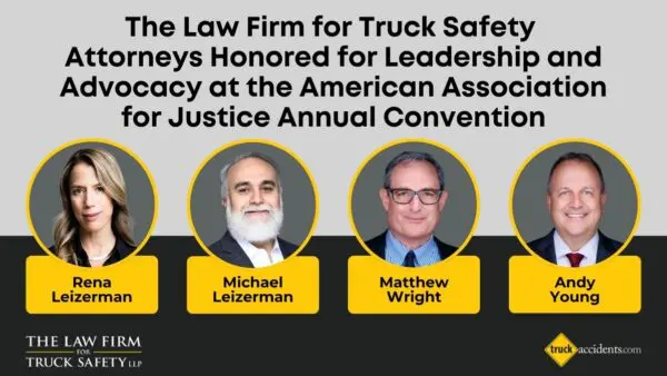The Law Firm for Truck Safety Attorneys Honored for Leadership and Advocacy at the American Association for Justice Annual Convention